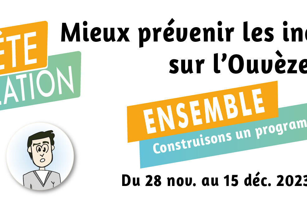 Enquête population - Mieux prévenir les inondations sur l'Ouvèze : ensemble construisons un programme d'actions ambitieux
